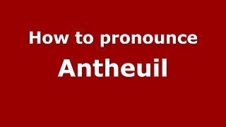 How to pronounce Antheuil