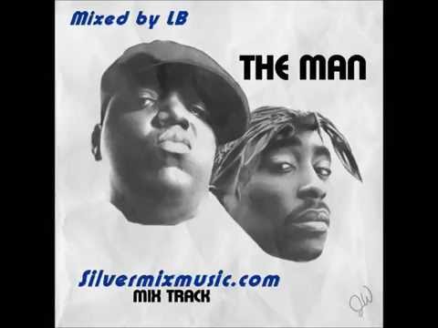 The Man  - Tupac feat. Biggie, Aloe Blacc, Mixed by LB silvermixmusicDOTcom