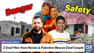 2 Deaf Men from Kerala & Palestine Rescue Deaf Couple