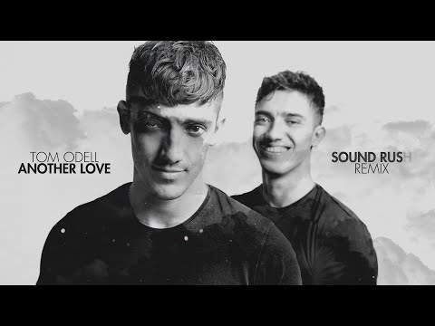 Tom Odell - Another Love (Sound Rush Remix)