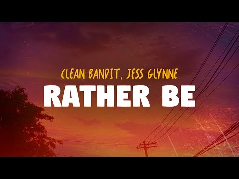 Clean Bandit, Jess Glynne - Rather Be (Lyrics)