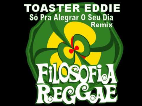 Filosofia Reggae Feat Toaster Eddie - Só Pra Alegrar O Seu Dia - Remix Mano Dim