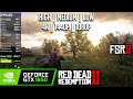 GTX 1650 | Red Dead Redemption 2 - FSR 2.0 - 4K, 1440p, 1080p - High, Medium, Low