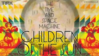 The Time And Space Machine - Children Of The Sun