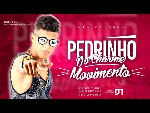 MC PEDRINHO DO CHARME - MOVIMENTO MÚSICA NOVA 2018