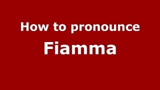 How to pronounce Fiamma