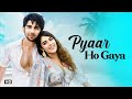 Pyaar Ho Gaya Prit Kamani Kavya Thapar Raj Barman Raees Zain Sam Liaqat Lyrical Music Video