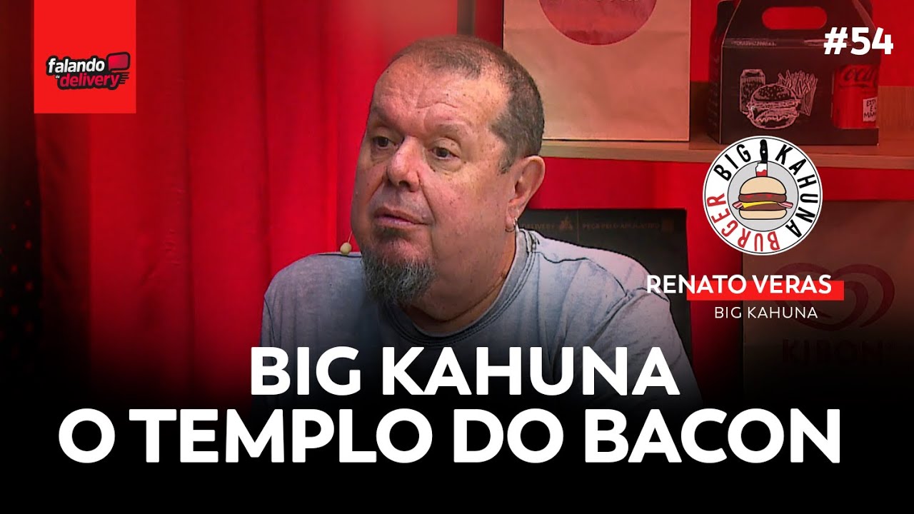 EP 54 | Big Kahuna - O templo do bacon pelas mãos de Renato Veras