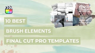 Top 10 Brush Elements for Final Cut Pro