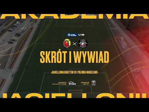[CLJ U-19] Jagiellonia Białystok 4:0 Polonia Warszawa. Skrót i wywiad