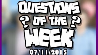 Questions of the Week 07/11/2015