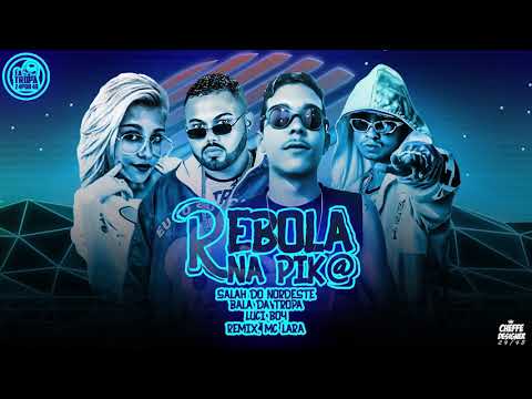 bala da tropa salah do nordeste e mc luci boy rebola na pikat remix mc lara