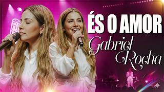 GABRIELA ROCHA - ÉS O AMOR (AO VIVO) | LOUVOR 2026 | ADORAÇÃO PROFUNDA
