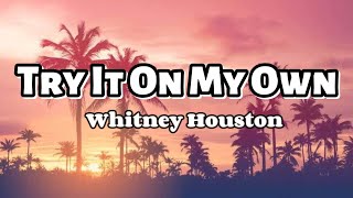 Whitney Houston - Try It on My Own (Lyric Video)
