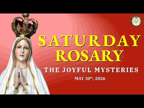 Holy Rosary Today 💛 Saturday, May 30, 2026 💛 Joyful Mysteries of the Rosary