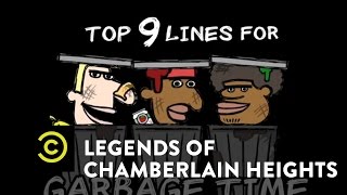 Legends of Chamberlain Heights - Exclusive - Top 9 Lines for Garbage Time