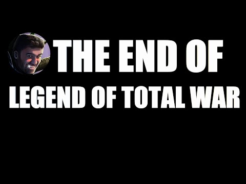 The End of Legend of Total War