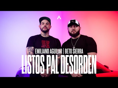 Emiliano Aguilar x Beto Sierra - Listos Pal Desorden