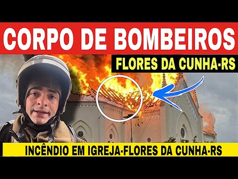 🚨CAPITÃO de CORPO DE BOMBEIROS fala sobre INCÊNDIO em IGREJA em FLORES DA CUNHA-RS 
