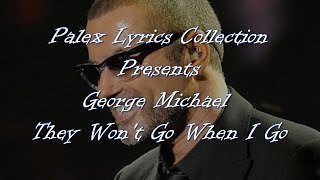 George Michael -They Won&#39;t Go When I Go magyar fordítás / lyrics by palex