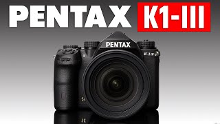 Pentax K1 Mark III - Official Confirmed Specs Price & Release 2025!