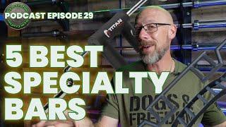 The Top 5 Specialty Barbells YOU Should Consider For Your Garage Gym | GymCrafter Podcast Ep  29