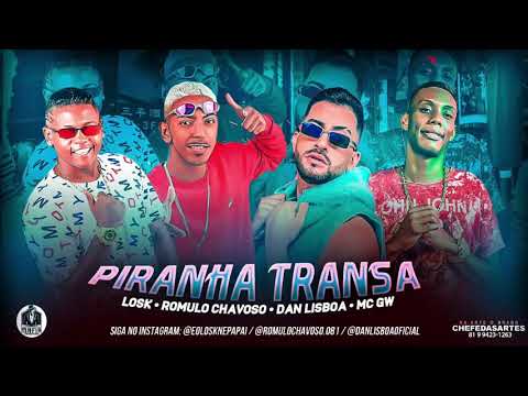 LOSK, DAN LISBOA E ROMULO CHAVOSO FEAT. MC GW - PIRANHA TRANSA - MÚSICA NOVA 2021
