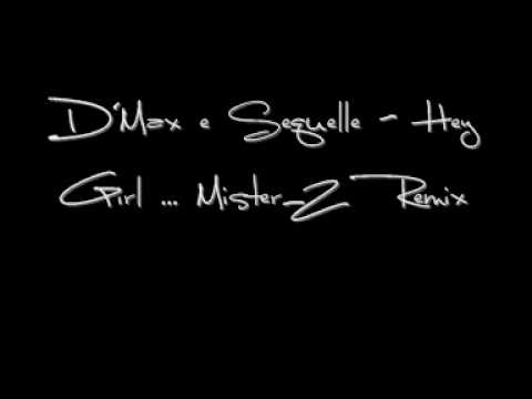 D'Max & Sequelle - Hey Girl (Mister_Z Remix)