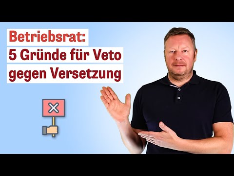 Wann der Betriebsrat eine Versetzung blockieren kann - 5 konkrete Beispiele!