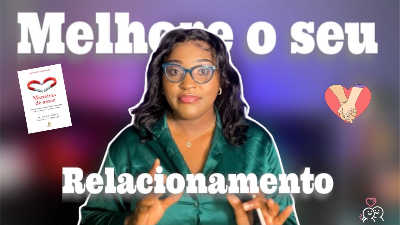 COMO MELHORAR A CONEXÃO NO RELACIONAMENTO- LIVRO MANEIRAS DE AMAR| AMIR LEVINE E RACHEL HELLER