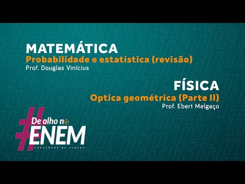 #DEOLHONOENEM | PROBABILIDADE E ESTATÍSTICA -  REVISÃO GERAL | ÓPTICA GEOMÉTRICA (PARTE II)