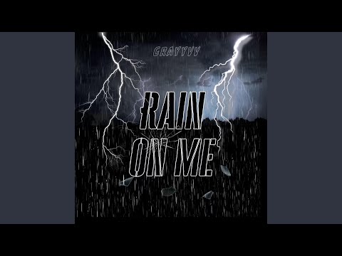 Rain on me