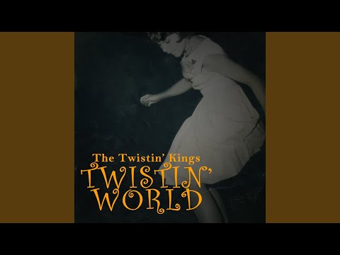 Twistin' the World Around