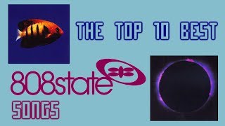 The Top 10 Best 808 State Songs