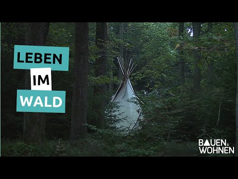Leben im Wald: So lebt der Odenwald Tipianer | BAUEN & WOHNEN