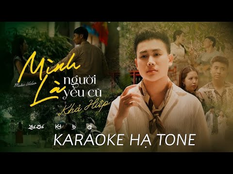 KARAOKE HẠ TONE MÌNH LÀ NGƯỜI YÊU CŨ - KHẢ HIỆP