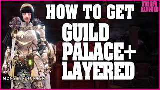 How to get Guild Palace+ Layered - Monster Hunter World: Iceborne