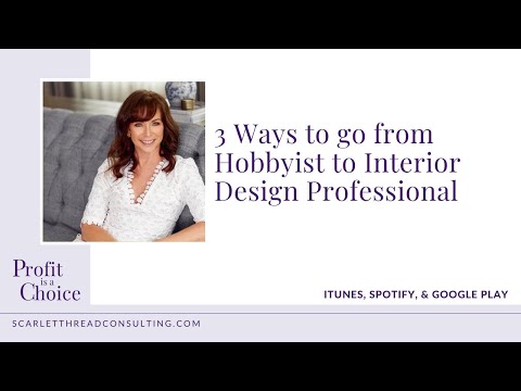 3 Ways to go from Hobbyist to Interior Design Professional