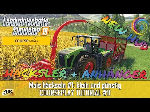 LS19 - Courseplay 6 Tutorial #11 | Mais häckseln #1: klein und günstig | FS19 | CP | HUD NEU [4K]