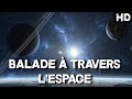 BALADE À TRAVERS L ESPACE REPORTAGE RELAXANT Documentaire De L Univers