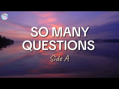 So Many Questions || Side A || Lyrics