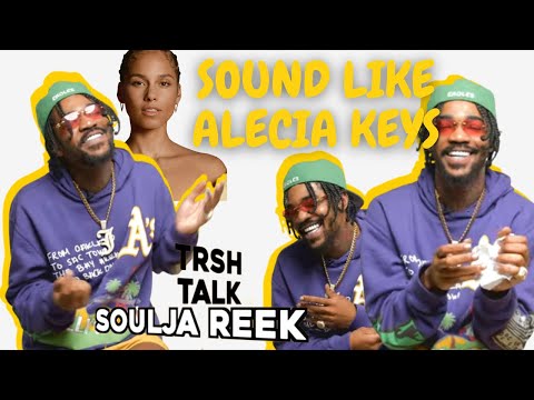 I Sound Like Alicia Keys with Soulja Reek | TRSH TALK Interview