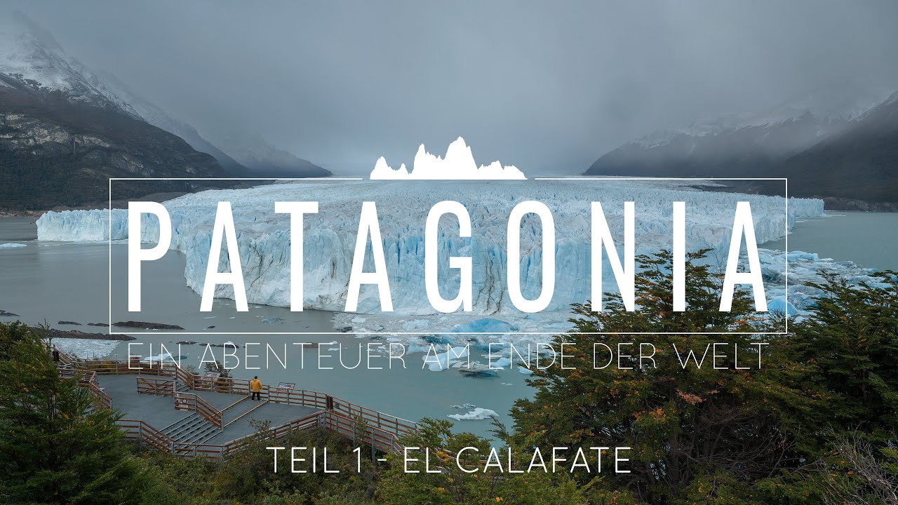 PATAGONIA: Ein Abenteuer am Ende der Welt - Teil 1 - El Calafate