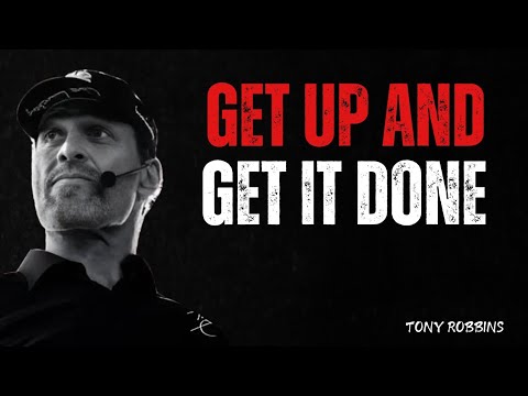 "GET UP AND GET IT DONE"| Tony Robbins Motivational Speech