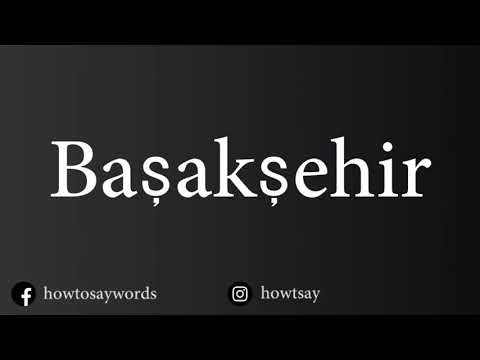 How To Pronounce Basaksehir