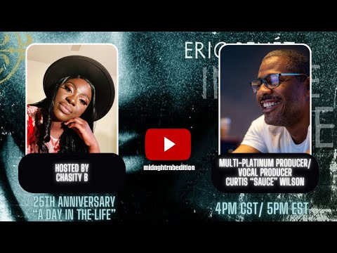Interview w Curtis “Sauce” Wilson for 25th Anniversary of Eric Benet’s A Day In The Life