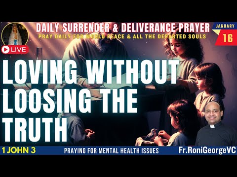 Loving without Loosing the Truth | Deliverance Prayer| Fr. Roni George VC