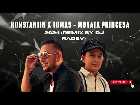 KONSTANTIN X TOMAS - MOYATA PRINCESA, 2024 (remix by. DJ RADEV)