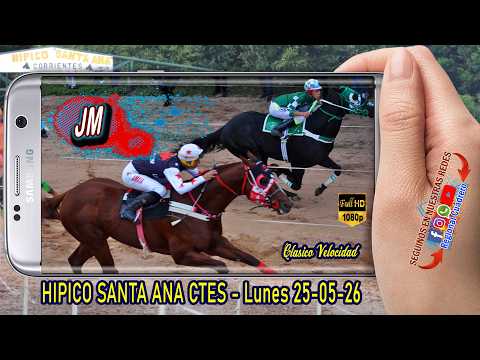 JM-Clasico Velocidad- Hipico Santa Ana Ctes- Lunes 25 de Mayo 2026