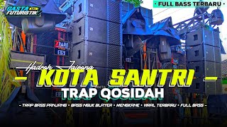 Download lagu DJ TRAP QOSIDAH • KOTA SANTRI - TRAP BASS MIDLE NRATAK X HADROH JAIPONG • FULL BASS TERBARU mp3
